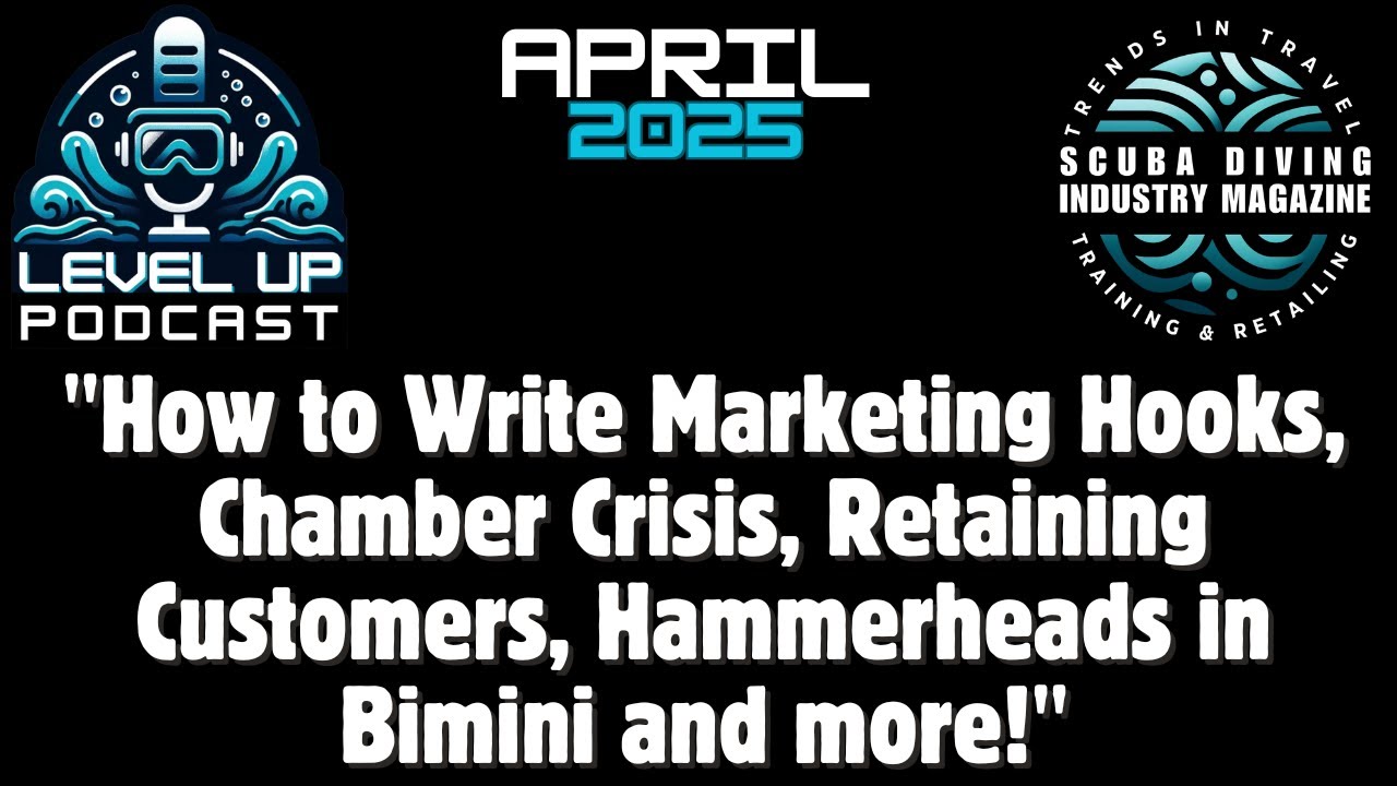 April 2025 Level UP Podcast, Season 2, Ep. 4: by Scuba Diving Industry Magazine Dives Deep