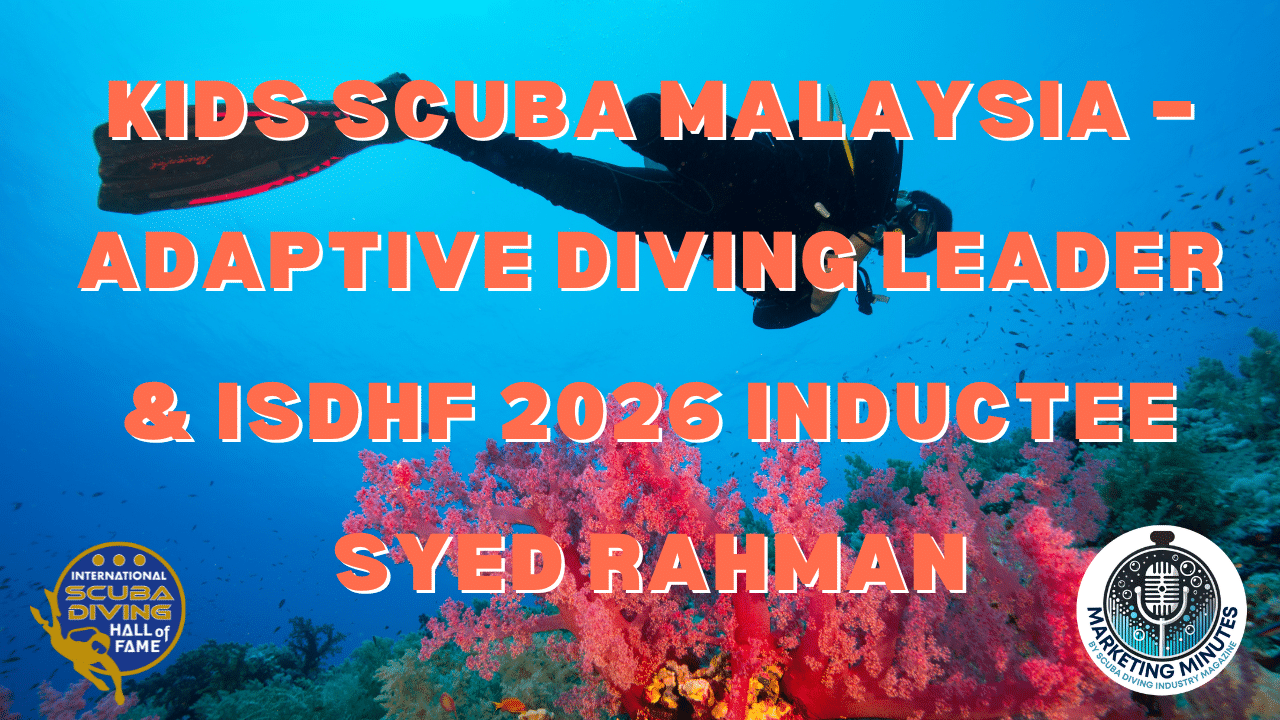 Kids Scuba Malaysia – Adaptive Diving Leader & ISDHF 2026 Inductee Syed Rahman | Marketing Minutes