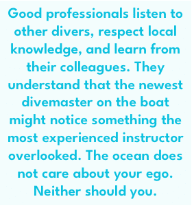 Top 10 Ways to Be a Better 
Dive Professional – Part 1
by Jeff McNutt